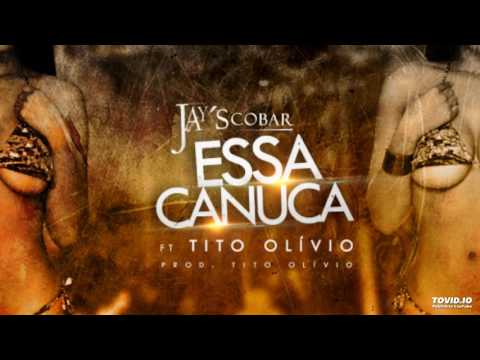 Jay Skobar - Essa Canuca (feat. Tito Olívio)