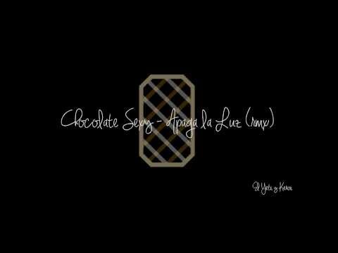 Chocolate Sexy - Apaga la luz (Rmx)