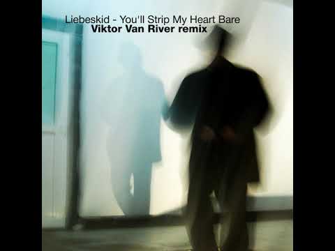Liebeskid - You'll Strip My Heart Bare (Viktor Van River remix) #triphop #downtempo