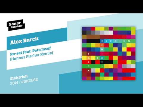 Alex Barck - Re-set feat. Pete Josef (Hannes Fischer Remix)