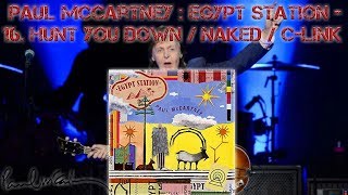 Paul McCartney : Egypt Station - 16. Hunt You Down / Naked / C-Link