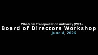 WTA Board of Director's Workshop 6/4/26