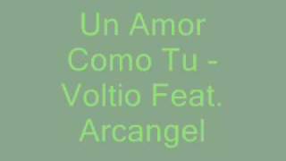 Voltio Feat. Arcangel - Un Amor Como Tu
