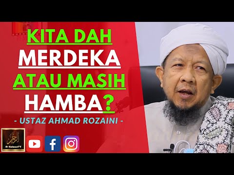 Ustaz Ahmad Rozaini - KITA DAH MERDEKA ATAU MASIH HAMBA?