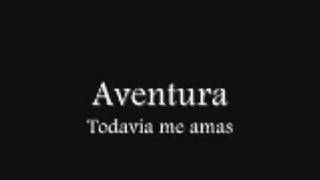 Todavia Me Amas-Aventura Letra