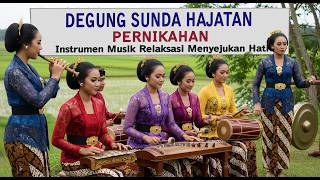 Download lagu DEGUNG SUNDA HAJATAN NIKAHAN, MUSIK TENANG MENYEJUKAN HATI mp3