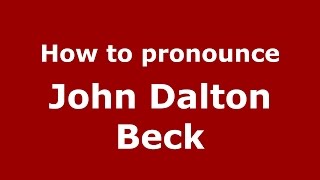 How to pronounce John Dalton Beck