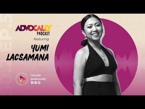 Advocally Podcast | Yumi Lacsamana - “Songwriting & Stepping Out Of Your Comfort Zone”