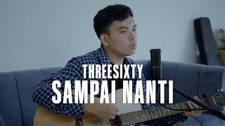 Download lagu THREESIXTY - SAMPAI NANTI (COVER) | WME mp3