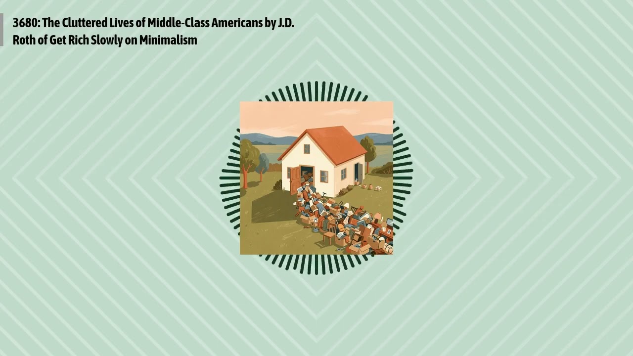 3680: The Cluttered Lives of Middle-Class Americans by J.D. Roth of Get Rich Slowly on...