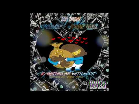 Toni Brown Ft Deewee x Spade Melo - I'd Rather Be With Loot prod by Spade