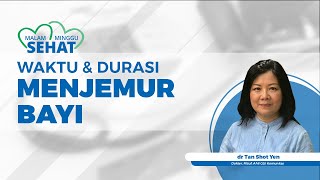 Kapan Waktu dan Durasi Tepat Menjemur Bayi? Simak Tips dari Ahli Gizi Komunitas Dokter Tan Shot Yen