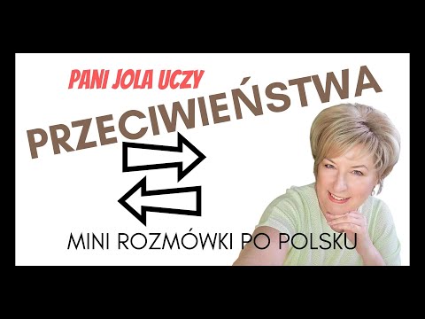 Przeciwieństwa. Wyrazy Przeciwstawne. MINI ROZMÓWKI PO POLSKU. Polskie Słowa O Znaczeniu Przeciwnym.