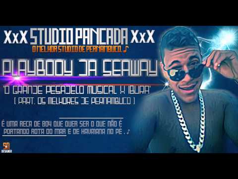 PLAYBOOY DA SEAWAY - ( O GRANDE PEZADELO MUSICAL X IBURA ) - [ PART. OS MELHORES DE PERNAMBUCO]