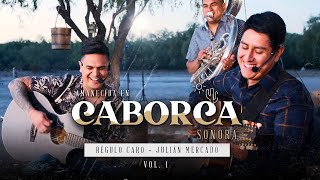 Amanecida en Caborca, Sonora, Vol. 1 - Regulo Caro y Julian Mercado
