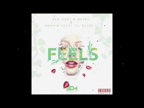 Sam Ourt & Metro X Marvin Vogel Vs. Blaze U - Feels (Orginal Mix)