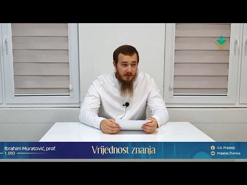 Vrijednost znanja - 1. dio - Ibrahim Muratović, prof.