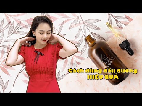 Cách bôi dầu dưỡng hiệu quả không phải ai cũng biết