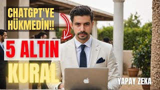 5 Altın Kural! ChatGPT’den Mükemmel Sonuçlar Almanın Yolu:  Prompt Müh