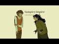 Vampire Empire| camp here and there animatic