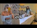 DIÁRIO DO SILICONE 2 Dia Da Minha Cirurgia VLOG