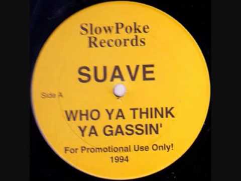Suave - Who Ya Think Ya Gassin'