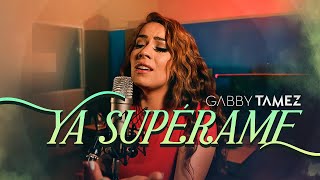 YA SUPÉRAME - GABBY TAMEZ COVER