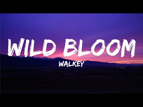 Walkey - Wild Bloom (Lyrics) | Unspoken Feelings