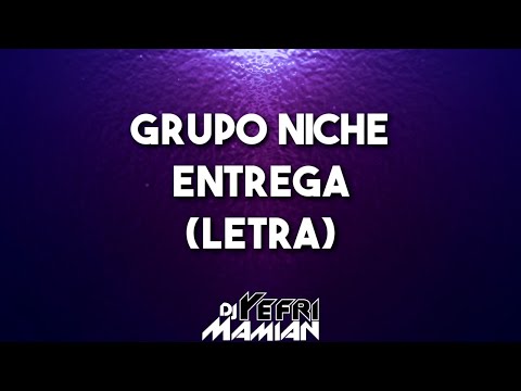 Grupo Niche - Entrega (Letra) - DJYefriMamian