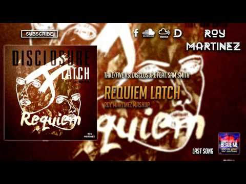 Take/Five vs. Disclosure feat. Sam Smith - Requiem Latch (Roy Martinez Mashup)