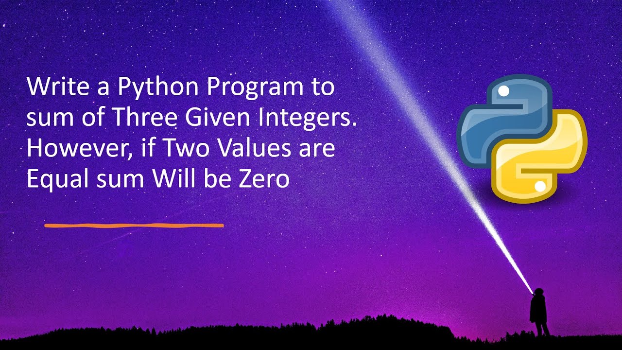 Write a Python Program to Sum of Three Given Integers. However, if Two Values are Equal sum Will be