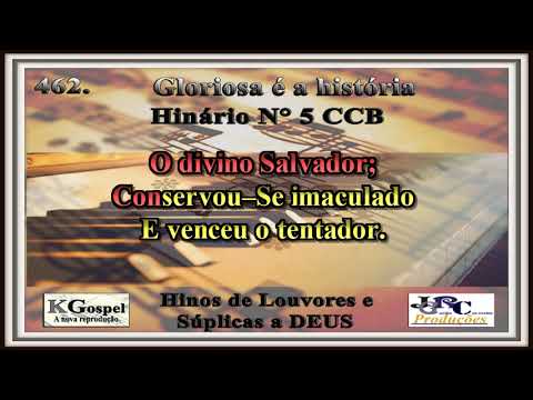 Hino CCB 462. GLORIOSA É A HISTÓRIA Hinário 5 CCB Karaokê/playback