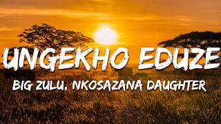 Download lagu Big Zulu, Nkosazana Daughter - Ungekho Eduze mp3