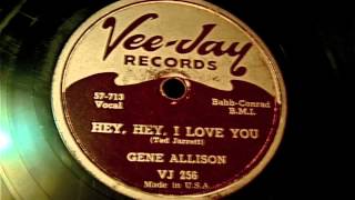 Gene Allison - Hey, Hey, I Love You 78 rpm!