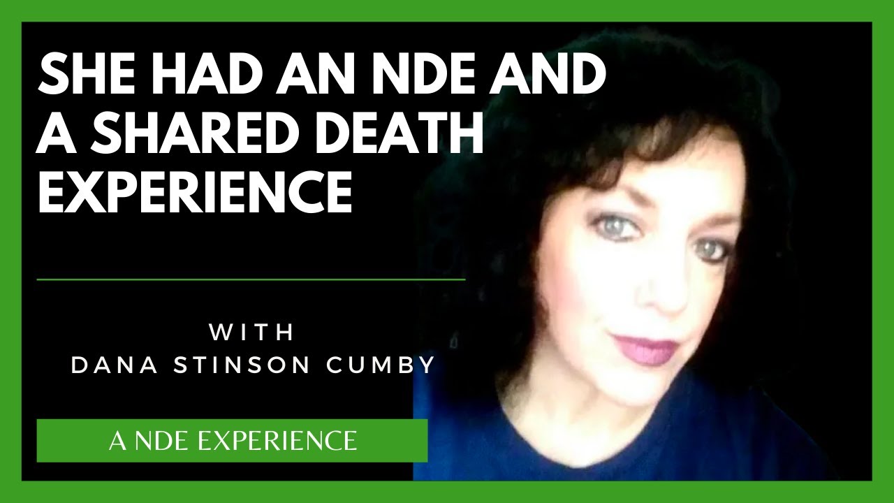 UNVEILING THE AFTERLIFE: Dana Stinson-Cumby’s Veridical NDE and Shared Death Experience!