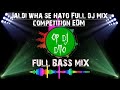 Jaldi Wha Se Hato Dailog Mix EDM Drop Full Dj Bass Competition OP DJ DTO Competition Dj