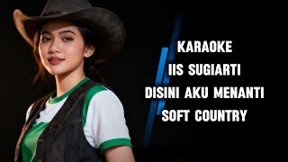 Download lagu Iis Sugiarti - Disini Aku Menanti Karaoke🤠Soft Country mp3 Download lagu Iis Sugiarti - Disini Aku Menanti Karaoke🤠Soft Country mp3