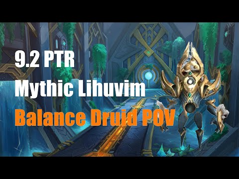 9.2 PTR Sepulcher of the First Ones Mythic Lihuvim Strategy Guide - Balance Druid POV
