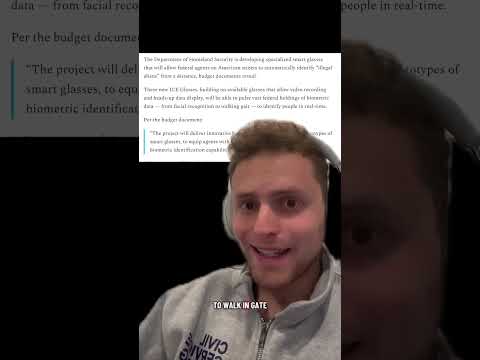 NEWS: ICE developing glasses that would constitute major constitutional violations.