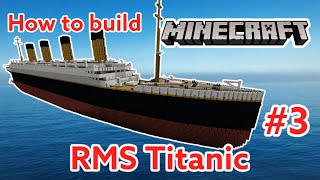 RMS Titanic, Minecraft Tutorial part 3