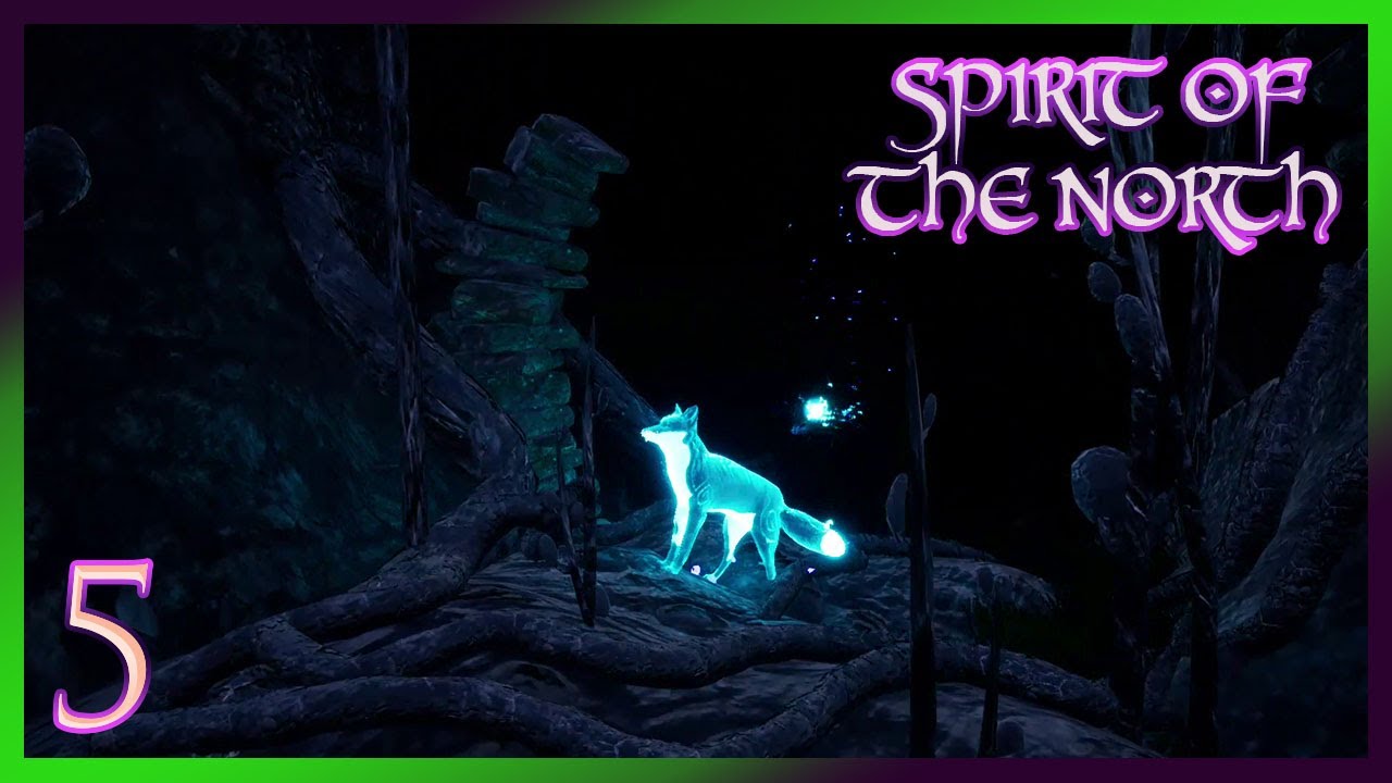 Spirit of the North | Chapter 4 | Playthrough : Part 5 - Spirit Form