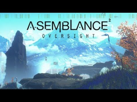Asemblance 2 Oversight playthrough