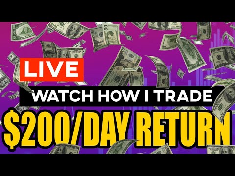 Watch How I Trade Live  $200/Day Return!