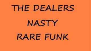 THE DEALERS-NASTY
