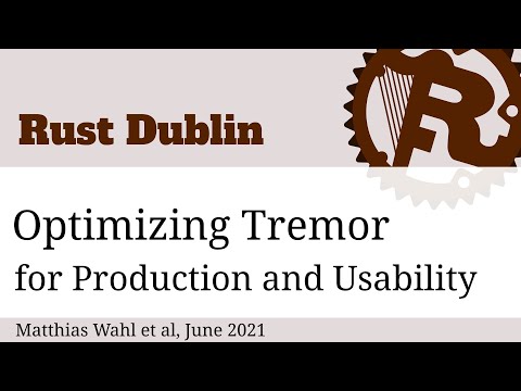 Rust Dublin June 2021 - Optimizing Tremor for Production and Usability