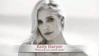 Kelly Harper -Wishing you were here