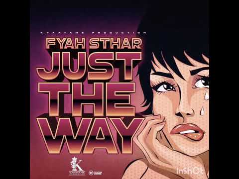 Fyah Sthar - Just The Way