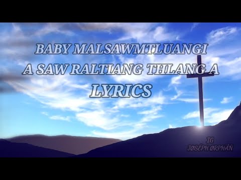 A saw raltiang thlang a lyrics ( Baby Malsawmtluangi)