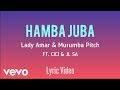 Lady Amar and Murumba Pitch - Hamba Juba [Official Lyric Video] Ft. Cici and JL SA