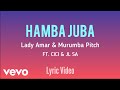 Lady Amar And Murumba Pitch Hamba Juba Official Lyric Video Ft Cici And JL SA